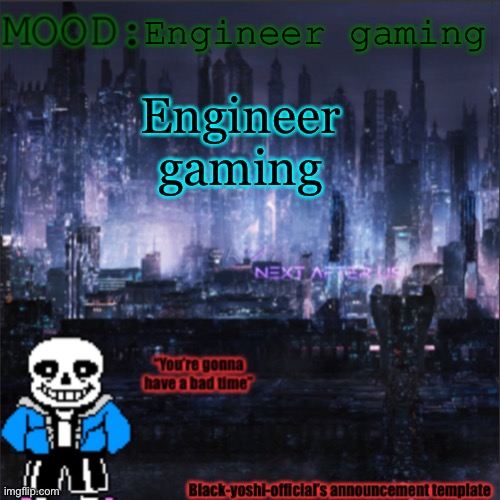 Engineer gaming; Engineer gaming | image tagged in black-yoshi-official announcement template v2 | made w/ Imgflip meme maker