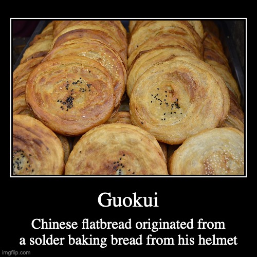 Guokui | image tagged in demotivationals,food,bread | made w/ Imgflip demotivational maker