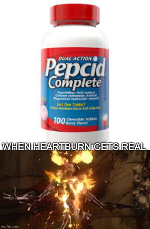 Pepcid: for when heartburn gets real | WHEN HEARTBURN GETS REAL | image tagged in heartburn,star wars | made w/ Imgflip meme maker