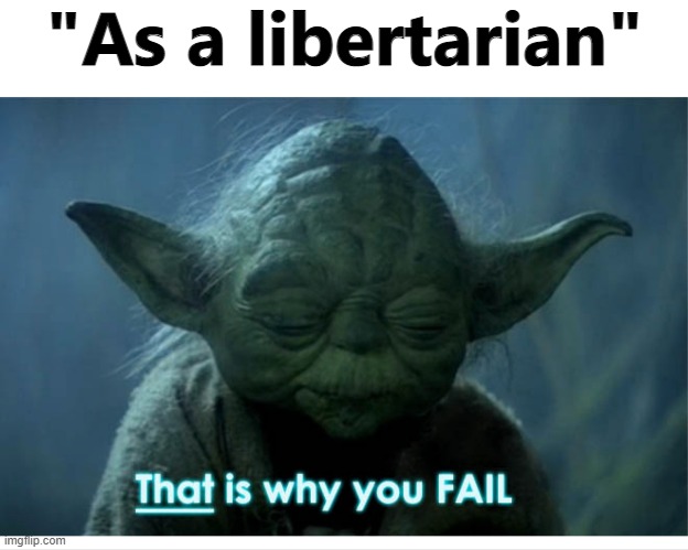 "As a libertarian" | made w/ Imgflip meme maker