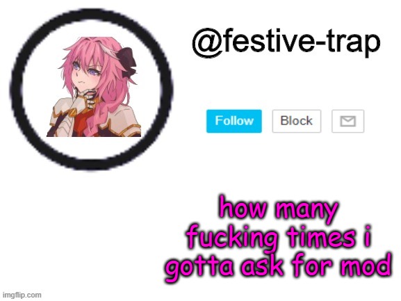 festive-trap announcement | how many fucking times i gotta ask for mod | made w/ Imgflip meme maker