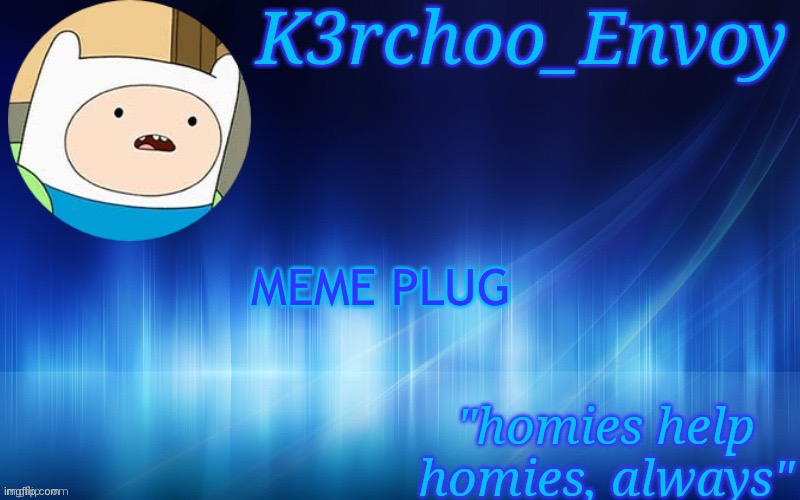 Finn Template - Envoy | MEME PLUG | image tagged in finn template - envoy | made w/ Imgflip meme maker