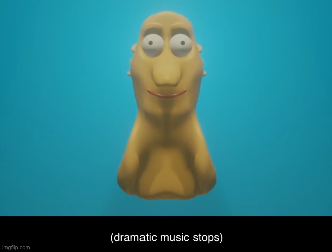 Dramatic music stops | image tagged in dramatic music stops | made w/ Imgflip meme maker