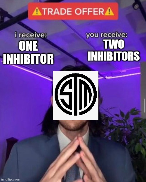 i receive you receive | TWO INHIBITORS; ONE INHIBITOR | image tagged in i receive you receive | made w/ Imgflip meme maker