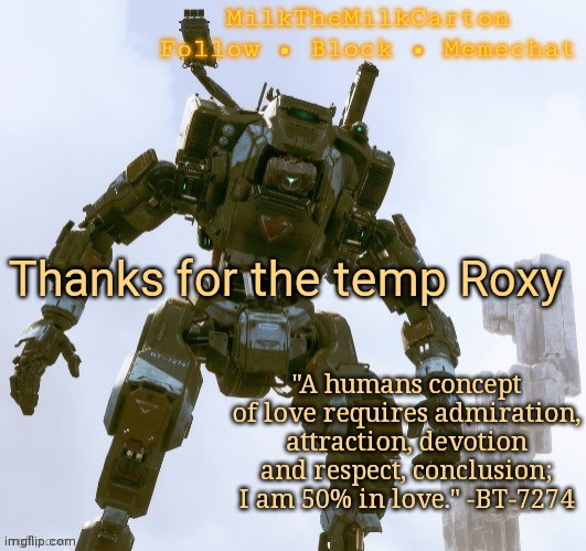 MilkTheMilkCarton but he's the best robot ever | Thanks for the temp Roxy | image tagged in milkthemilkcarton but he's the best robot ever | made w/ Imgflip meme maker