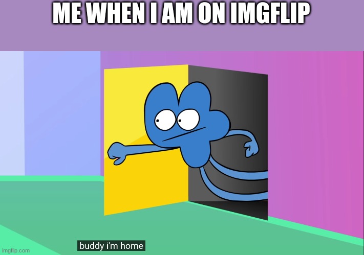 ME WHEN I AM ON IMGFLIP | made w/ Imgflip meme maker
