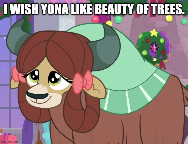 I WISH YONA LIKE BEAUTY OF TREES. | made w/ Imgflip meme maker