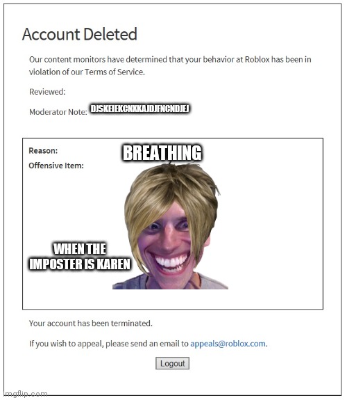 banned from ROBLOX | BREATHING; DJSKEIEKCNXKAJDJFNCNDJEJ; WHEN THE IMPOSTER IS KAREN | image tagged in banned from roblox | made w/ Imgflip meme maker