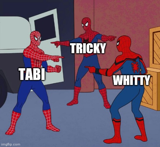 Who is harder | TRICKY; TABI; WHITTY | image tagged in spider man triple | made w/ Imgflip meme maker