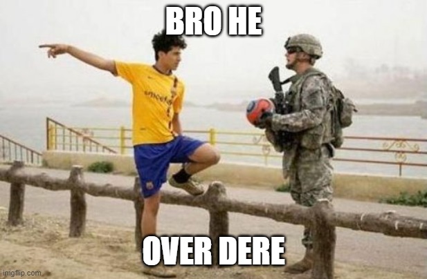 bone hurting juice | BRO HE; OVER DERE | image tagged in memes,fifa e call of duty | made w/ Imgflip meme maker