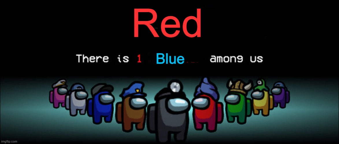 Crewmate: There is 1 Impostor among us | Red Blue | image tagged in crewmate there is 1 impostor among us | made w/ Imgflip meme maker