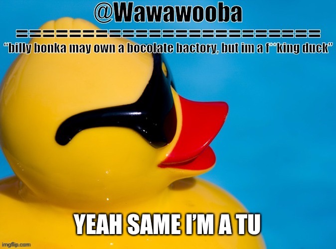 Quality contrnt | YEAH SAME I’M A TU | image tagged in wawa s announcement temp | made w/ Imgflip meme maker