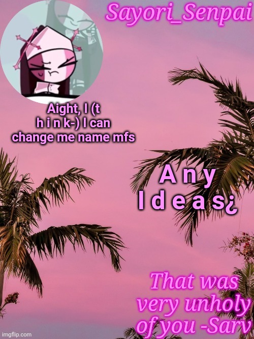 Nun lady | Aight, I (t h i n k-) I can change me name mfs; A n y I d e a s¿ | image tagged in nun lady | made w/ Imgflip meme maker