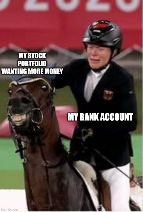 MY STOCK PORTFOLIO WANTING MORE MONEY; MY BANK ACCOUNT | image tagged in stocks,broke | made w/ Imgflip meme maker