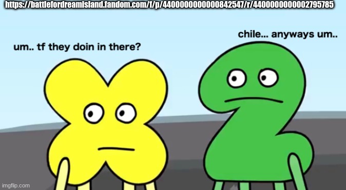 help me please these dumb people are wrong and they blame me | https://battlefordreamisland.fandom.com/f/p/4400000000000842547/r/4400000000002795785 | image tagged in um tf they doing there chile anyways um tpot | made w/ Imgflip meme maker