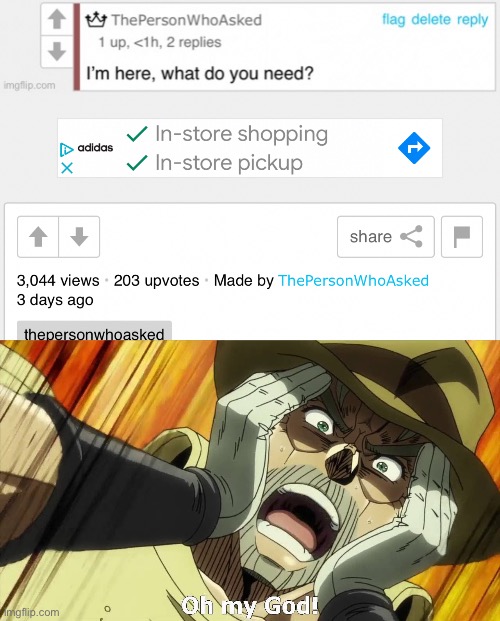 Unfortunately I never reached the front. But still that was more than I was expecting | image tagged in jojo oh my god | made w/ Imgflip meme maker