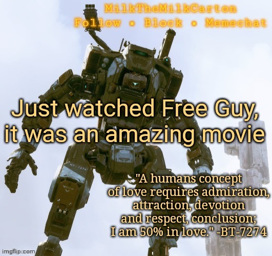 MilkTheMilkCarton but he's the best robot ever | Just watched Free Guy, it was an amazing movie | image tagged in milkthemilkcarton but he's the best robot ever | made w/ Imgflip meme maker