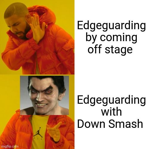 Drake Hotline Bling | Edgeguarding by coming off stage; Edgeguarding with Down Smash | image tagged in memes,drake hotline bling,super smash bros | made w/ Imgflip meme maker