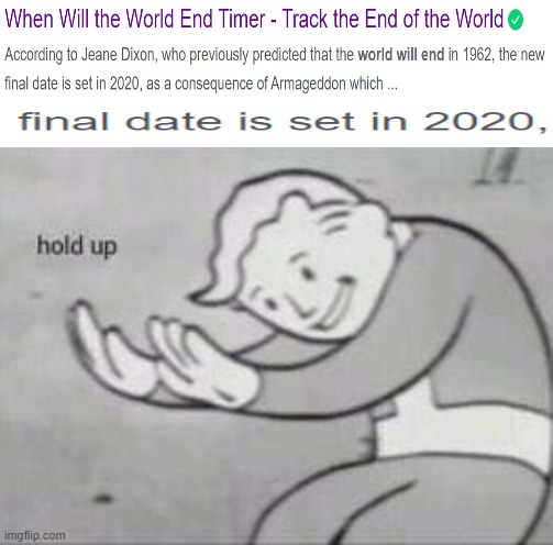 Oh no... | image tagged in fallout hold up,end of the world | made w/ Imgflip meme maker
