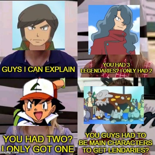 there was this random guy in the anime who had a heatran for some reason | image tagged in pokemon,you guys are getting paid | made w/ Imgflip meme maker