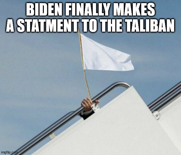 Idiot | BIDEN FINALLY MAKES A STATMENT TO THE TALIBAN | image tagged in joe biden | made w/ Imgflip meme maker