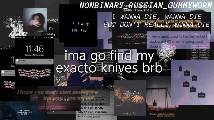 They're somewhere in my room- | ima go find my exacto knives brb | image tagged in nonbinary gummyworms depresso temp | made w/ Imgflip meme maker
