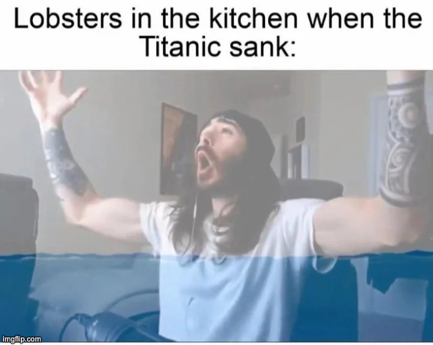 image tagged in lobsters,happy,titanic | made w/ Imgflip meme maker