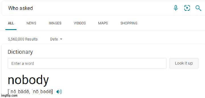 Nobody Asked | image tagged in nobody asked | made w/ Imgflip meme maker