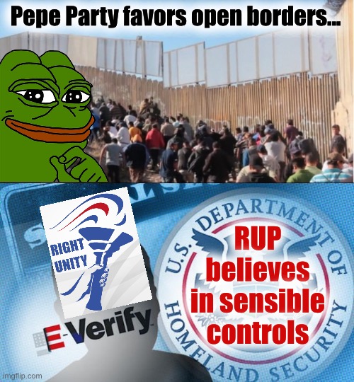 Dozens of troll alts underscore the need for e-verification. :) | Pepe Party favors open borders…; RUP believes in sensible controls | image tagged in illegal immigrants,e-verify,pepe party,rup,immigration,imgflip_presidents | made w/ Imgflip meme maker
