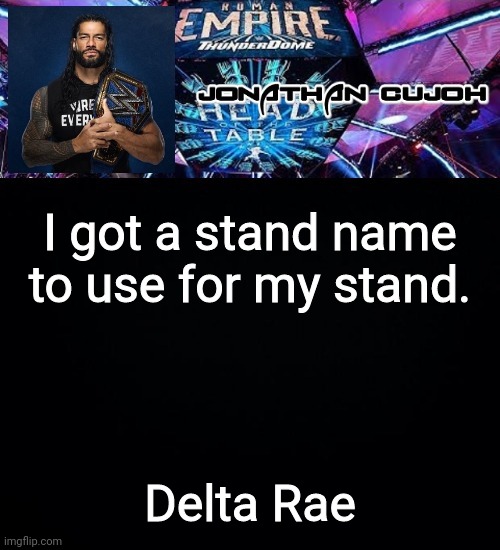 Colors would be Lime and Indigo | I got a stand name to use for my stand. Delta Rae | image tagged in jonathan | made w/ Imgflip meme maker