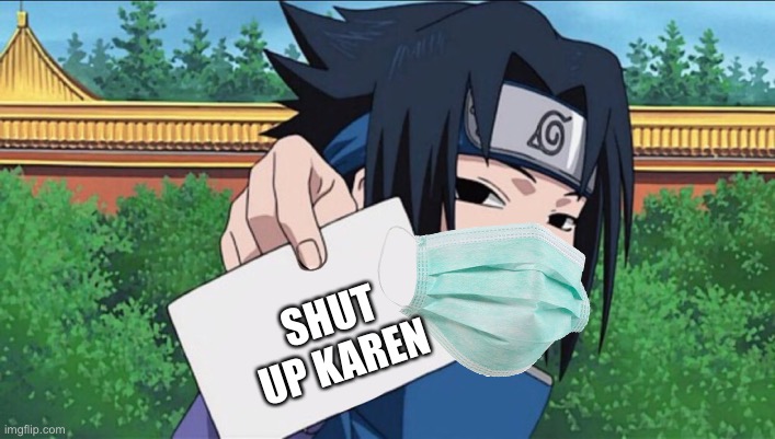 Sasuke Sign | SHUT UP KAREN | image tagged in sasuke sign | made w/ Imgflip meme maker