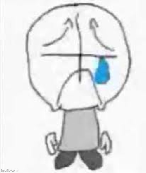 everyone on this stream be like | image tagged in sad | made w/ Imgflip meme maker