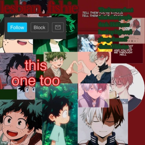 Fishie's TodoDeku temp | this one too | image tagged in fishie's tododeku temp | made w/ Imgflip meme maker