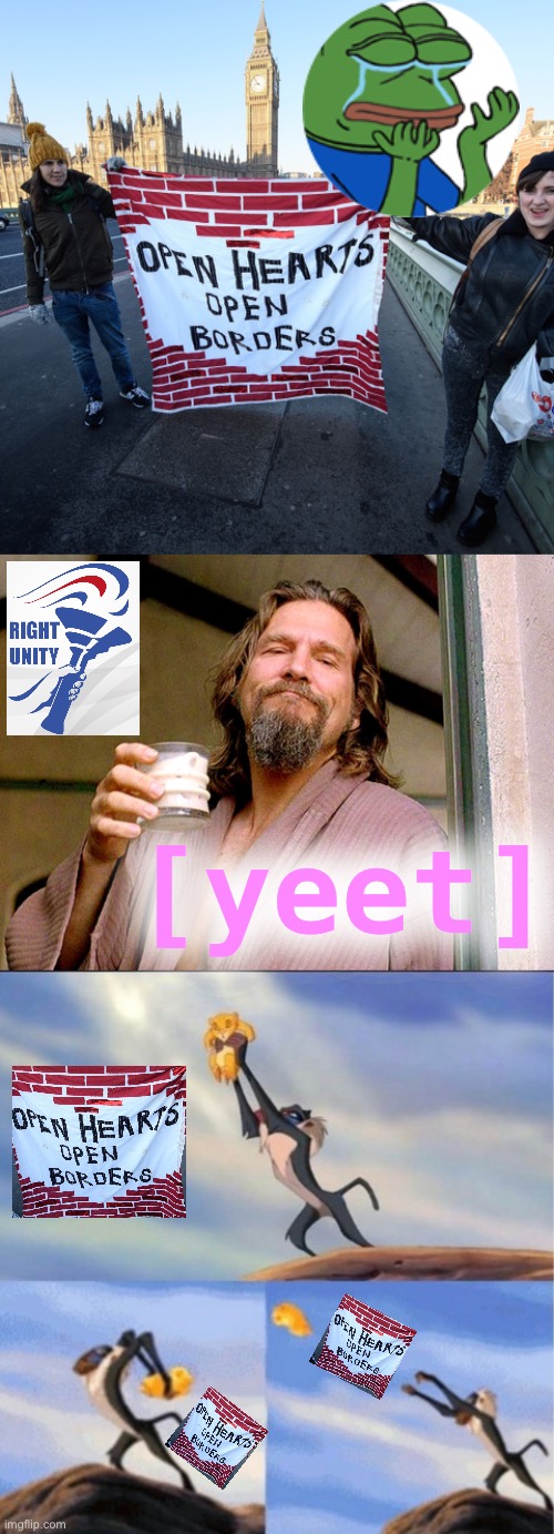 Vote RUP to see Jeff Bridges tell Rafiki to yeet bleeding-heart liberal Pepefrog banners off a cliff. | [yeet] | image tagged in open hearts open borders,jeff bridges,lion being yeeted,rup party,open borders,pepe party | made w/ Imgflip meme maker