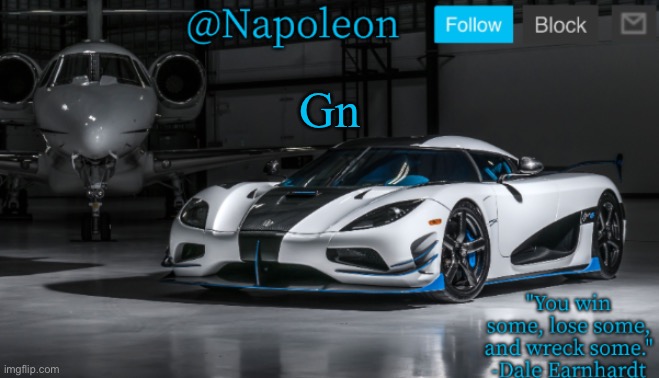 Gn | image tagged in napoleon's agera r announcement template | made w/ Imgflip meme maker
