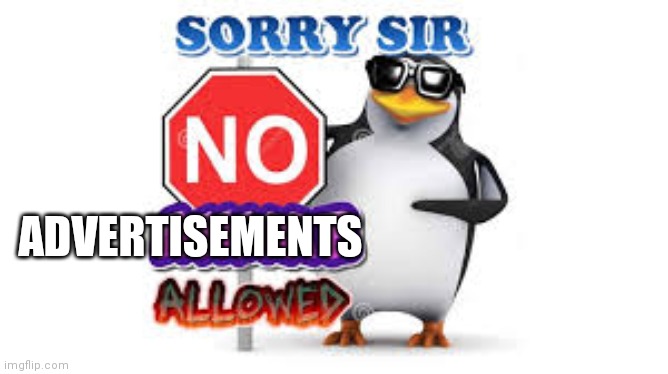 NO Anime Allowed | ADVERTISEMENTS | image tagged in no anime allowed | made w/ Imgflip meme maker