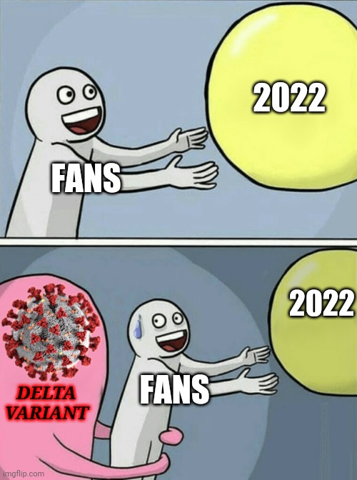 Running Away Balloon | 2022; FANS; 2022; FANS; DELTA VARIANT | image tagged in memes,running away balloon,fans,2022,coronavirus,covid-19 | made w/ Imgflip meme maker