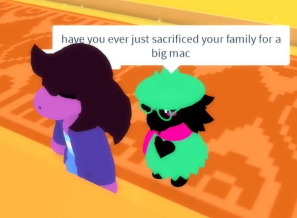 High Quality Have you ever just sacrificed your family for a Big Mac Ralsei Blank Meme Template