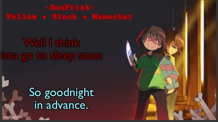 “Goodnight” | Well I think ima go to sleep soon; So goodnight in advance. | image tagged in sunfrisk s announcement template | made w/ Imgflip meme maker
