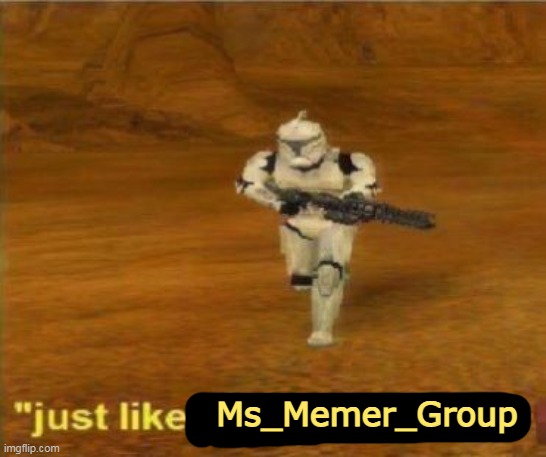 Just like the simulations | Ms_Memer_Group | image tagged in just like the simulations | made w/ Imgflip meme maker