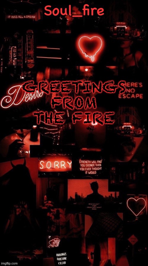 haven’t posted in a while | GREETINGS FROM THE FIRE | image tagged in soul_fires black red announcement temp ty bean | made w/ Imgflip meme maker