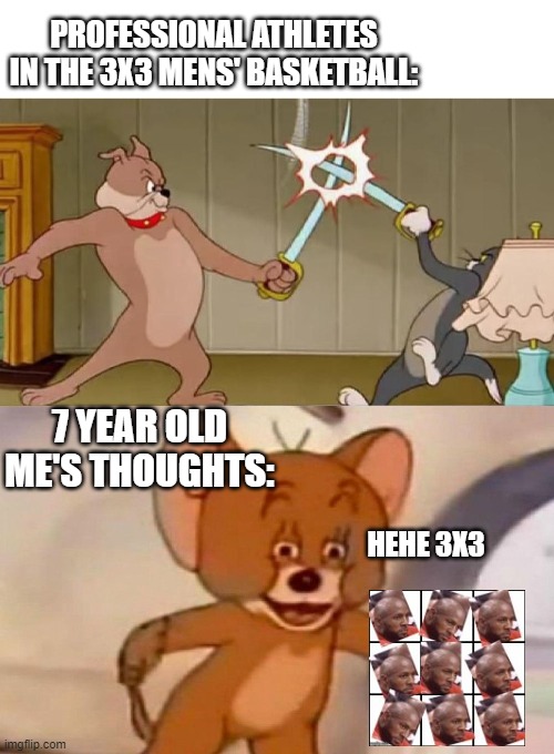 me when I was 7 years old watching rio 2016 be like | PROFESSIONAL ATHLETES IN THE 3X3 MENS' BASKETBALL:; 7 YEAR OLD ME'S THOUGHTS:; HEHE 3X3 | image tagged in tom and jerry swordfight,olympics,children,why | made w/ Imgflip meme maker