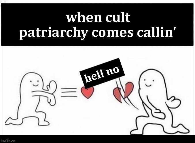 Men should smile more | when cult patriarchy comes callin'; hell no | image tagged in bye,floating boy chasing running boy,patriarchy,free | made w/ Imgflip meme maker
