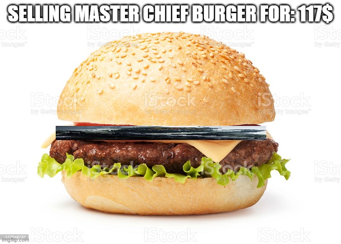 SELLING MASTER CHIEF BURGER FOR: 117$ | made w/ Imgflip meme maker