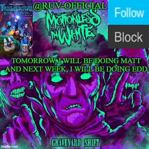i hope they will turn out good | @RUV-OFFICIAL; TOMORROW, I WILL BE DOING MATT AND NEXT WEEK, I WILL BE DOING EDD | image tagged in ruv_official announcement template | made w/ Imgflip meme maker