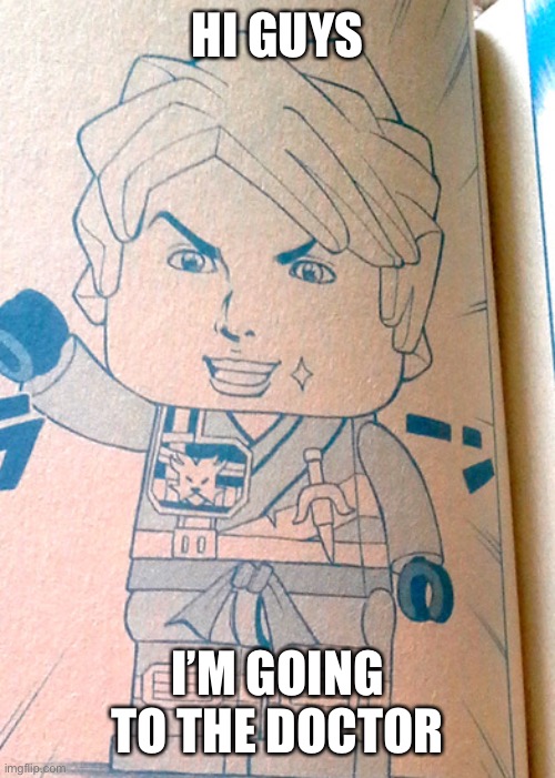 Jojo Lloyd | HI GUYS; I’M GOING TO THE DOCTOR | image tagged in jojo lloyd | made w/ Imgflip meme maker
