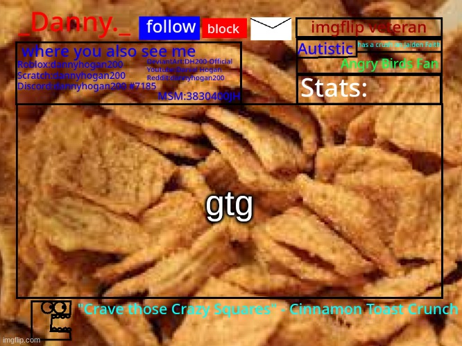 _Danny._ Cinnamon Toast Crunch announcement template | gtg | image tagged in _danny _ cinnamon toast crunch announcement template | made w/ Imgflip meme maker