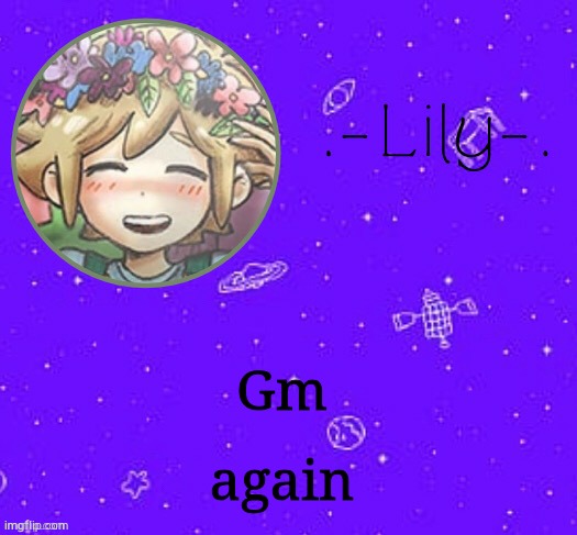 Lily's Basil temp (thanks Suga) | Gm; again | image tagged in lily's basil temp thanks suga | made w/ Imgflip meme maker
