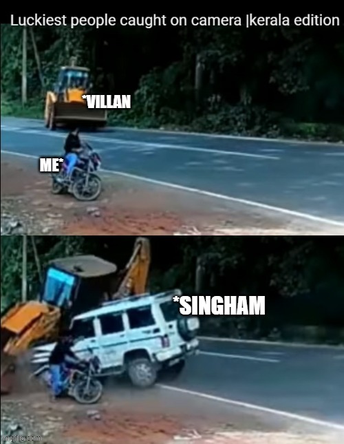 Funny Indian car crash meme2 | *VILLAN; ME*; *SINGHAM | image tagged in kerala memes,car crash,india,funny,singham,mallu | made w/ Imgflip meme maker