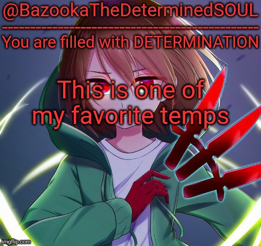 Bazooka the determined soul | This is one of my favorite temps | image tagged in bazooka the determined soul | made w/ Imgflip meme maker